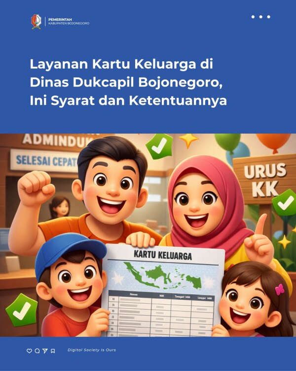 Syarat dan Ketentuannya Layanan Kartu Keluarga di Dinas Dukcapil Bojonegoro